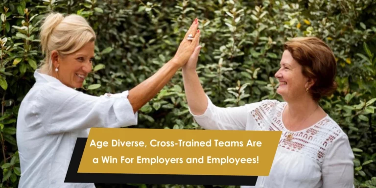 Age Diverse Cross-Trained Teams Are a Win For Employers and Employees