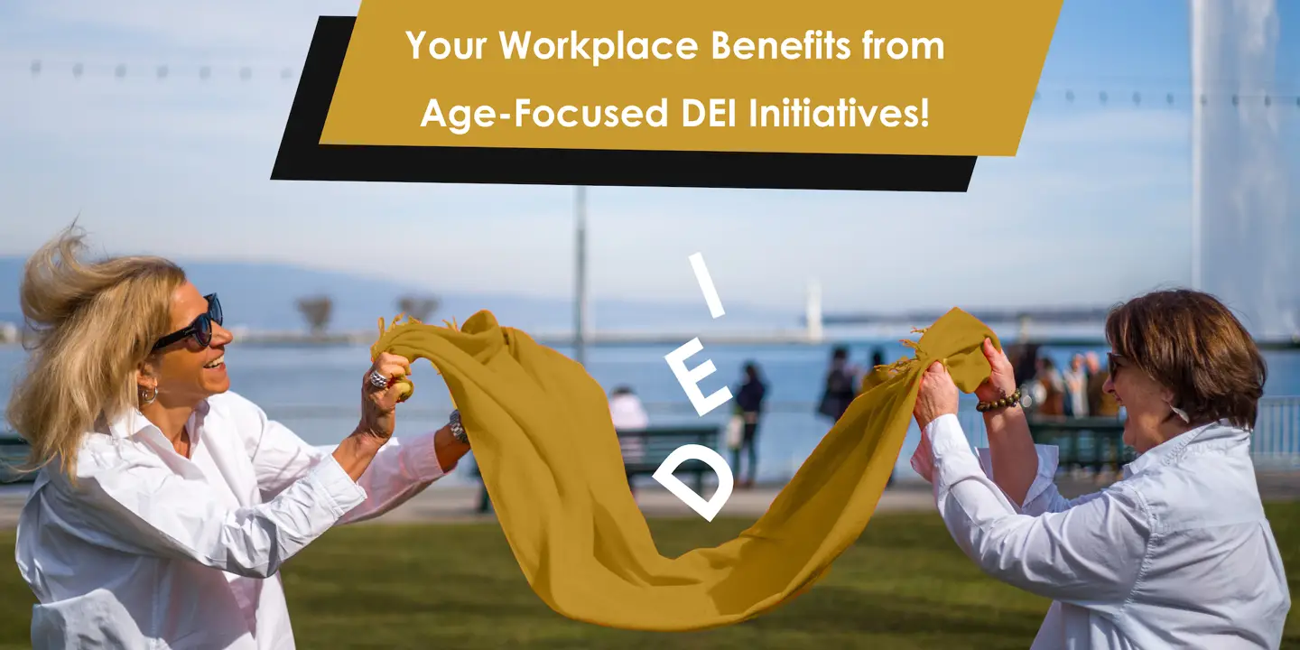 Your Workplace Benefits from Age-Focused DEI Initiatives